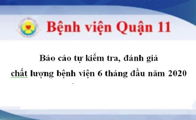 Báo cáo tự kiểm tra, đánh giá chất lượng bệnh viện 6 tháng đầu năm 2020